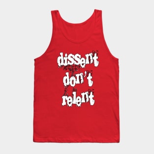 Dissent Don't Relent by Basement Mastermind Tank Top